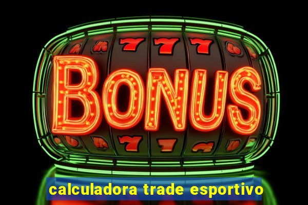 calculadora trade esportivo